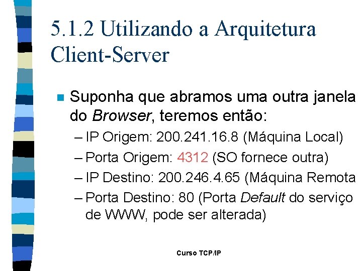 5. 1. 2 Utilizando a Arquitetura Client-Server n Suponha que abramos uma outra janela