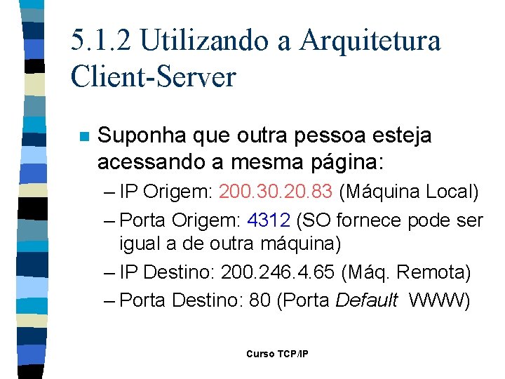 5. 1. 2 Utilizando a Arquitetura Client-Server n Suponha que outra pessoa esteja acessando