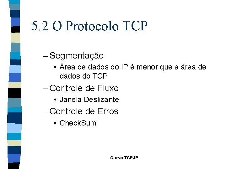 5. 2 O Protocolo TCP – Segmentação • Área de dados do IP é