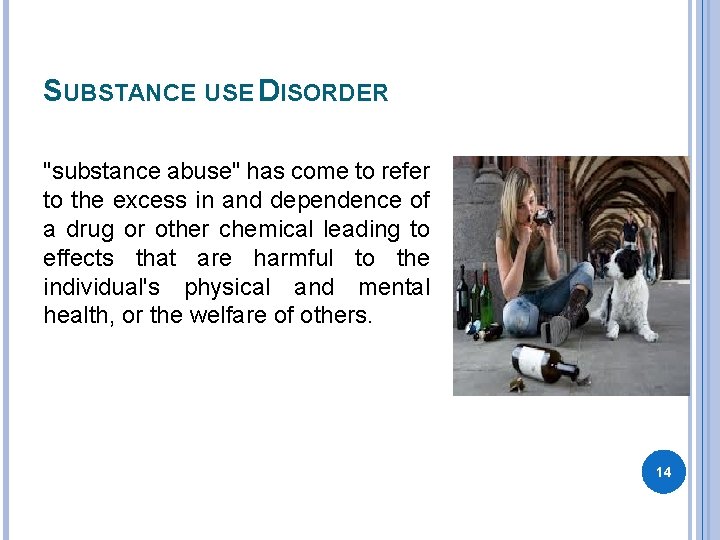 SUBSTANCE USE DISORDER "substance abuse" has come to refer to the excess in and