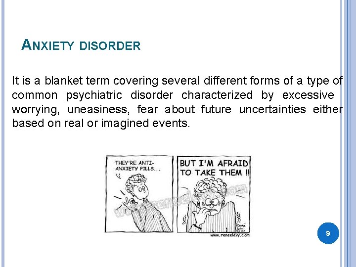 ANXIETY DISORDER It is a blanket term covering several different forms of a type