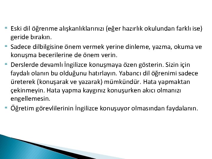  Eski dil öğrenme alışkanlıklarınızı (eğer hazırlık okulundan farklı ise) geride bırakın. Sadece dilbilgisine