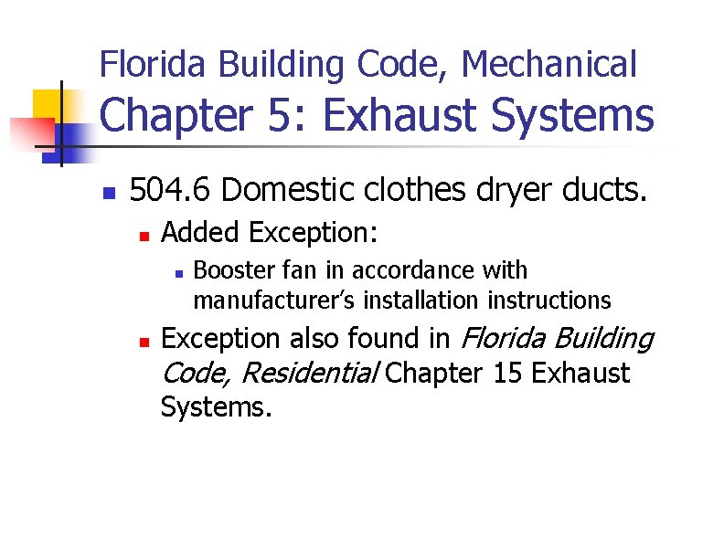 Florida Building Code, Mechanical Chapter 5: Exhaust Systems n 504. 6 Domestic clothes dryer