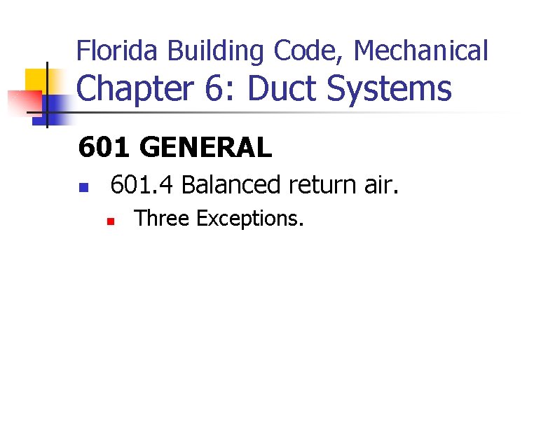 Florida Building Code, Mechanical Chapter 6: Duct Systems 601 GENERAL n 601. 4 Balanced