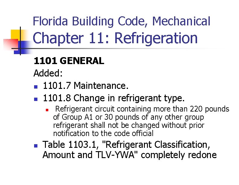 Florida Building Code, Mechanical Chapter 11: Refrigeration 1101 GENERAL Added: n 1101. 7 Maintenance.