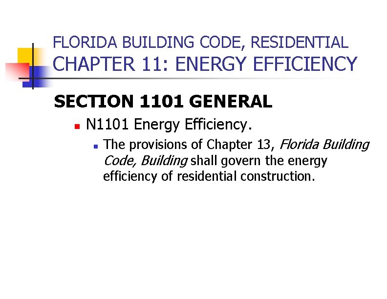 FLORIDA BUILDING CODE, RESIDENTIAL CHAPTER 11: ENERGY EFFICIENCY SECTION 1101 GENERAL n N 1101