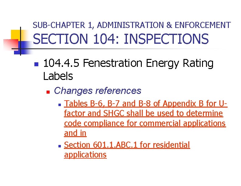 SUB-CHAPTER 1, ADMINISTRATION & ENFORCEMENT SECTION 104: INSPECTIONS n 104. 4. 5 Fenestration Energy