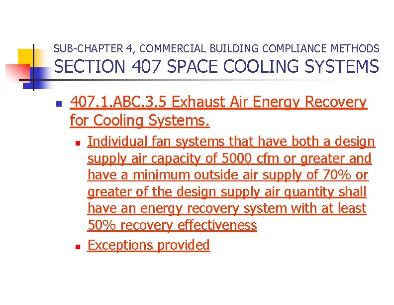 SUB-CHAPTER 4, COMMERCIAL BUILDING COMPLIANCE METHODS SECTION 407 SPACE COOLING SYSTEMS n 407. 1.