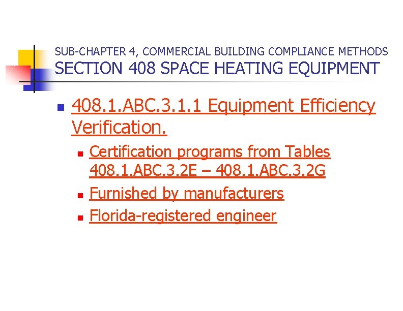 SUB-CHAPTER 4, COMMERCIAL BUILDING COMPLIANCE METHODS SECTION 408 SPACE HEATING EQUIPMENT n 408. 1.