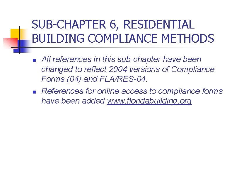 SUB-CHAPTER 6, RESIDENTIAL BUILDING COMPLIANCE METHODS n n All references in this sub-chapter have