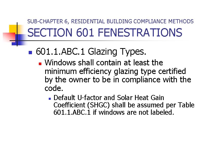 SUB-CHAPTER 6, RESIDENTIAL BUILDING COMPLIANCE METHODS SECTION 601 FENESTRATIONS n 601. 1. ABC. 1