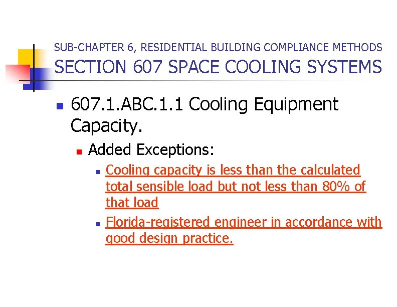 SUB-CHAPTER 6, RESIDENTIAL BUILDING COMPLIANCE METHODS SECTION 607 SPACE COOLING SYSTEMS n 607. 1.