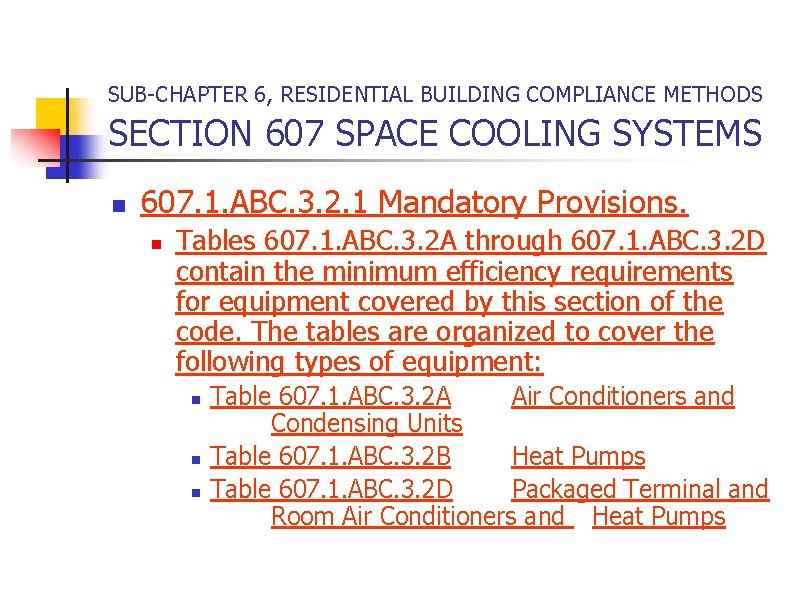 SUB-CHAPTER 6, RESIDENTIAL BUILDING COMPLIANCE METHODS SECTION 607 SPACE COOLING SYSTEMS n 607. 1.