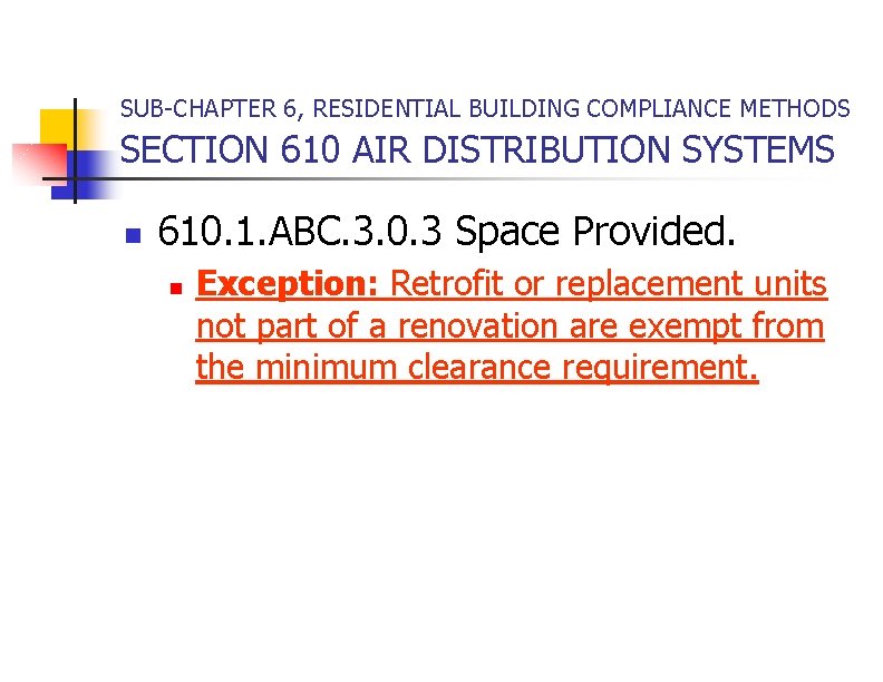SUB-CHAPTER 6, RESIDENTIAL BUILDING COMPLIANCE METHODS SECTION 610 AIR DISTRIBUTION SYSTEMS n 610. 1.