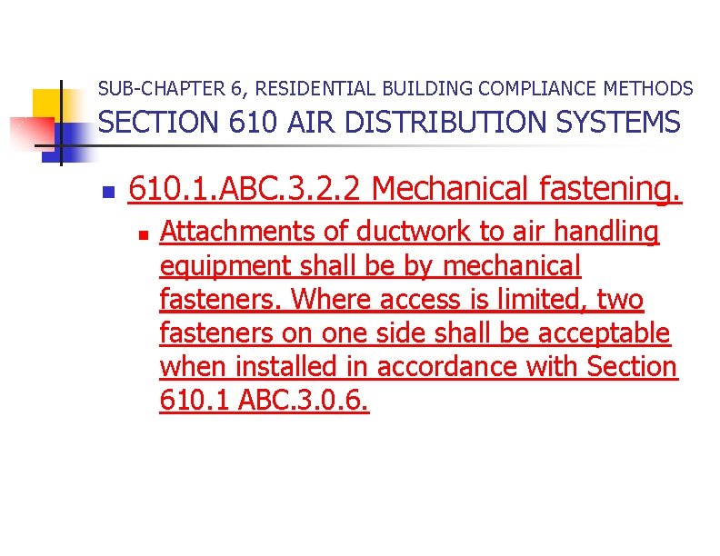 SUB-CHAPTER 6, RESIDENTIAL BUILDING COMPLIANCE METHODS SECTION 610 AIR DISTRIBUTION SYSTEMS n 610. 1.