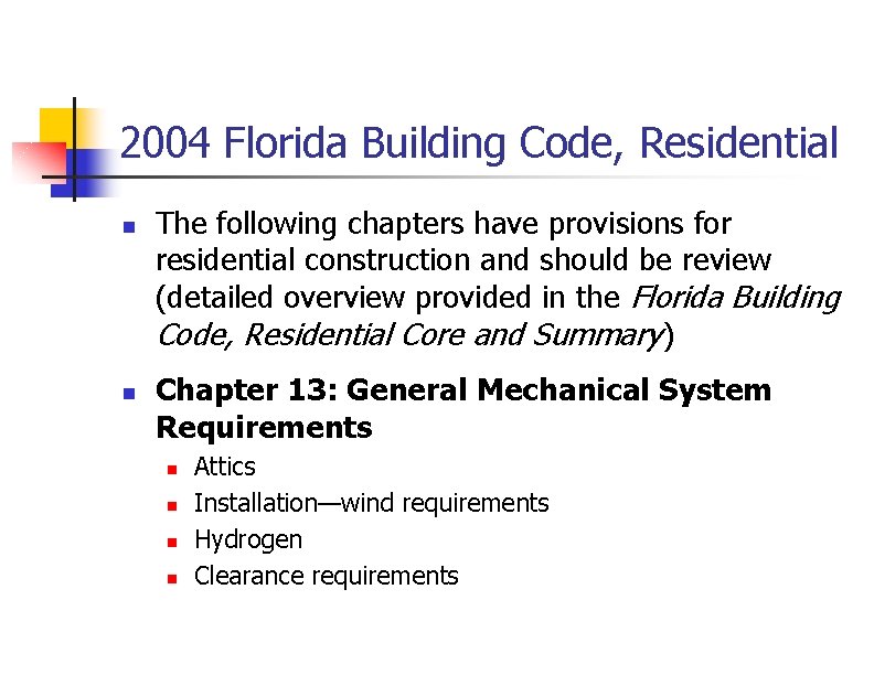 2004 Florida Building Code, Residential n n The following chapters have provisions for residential