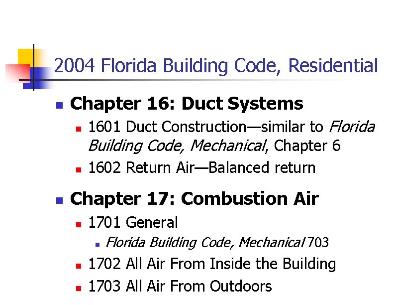 2004 Florida Building Code, Residential n Chapter 16: Duct Systems n n n 1601