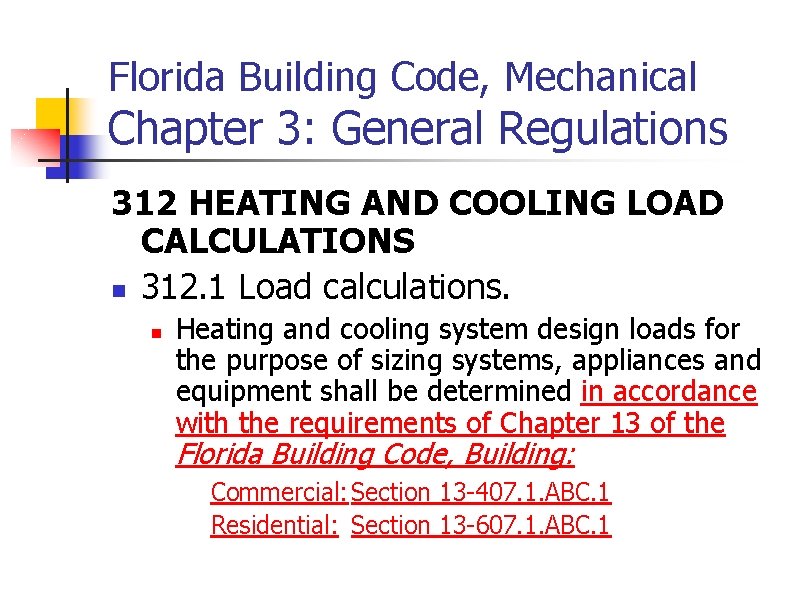Florida Building Code, Mechanical Chapter 3: General Regulations 312 HEATING AND COOLING LOAD CALCULATIONS