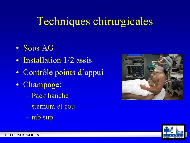 Techniques chirurgicales • • Sous AG Installation 1/2 assis Contrôle points d’appui Champage: –
