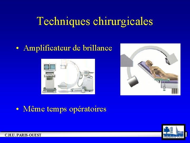 Techniques chirurgicales • Amplificateur de brillance • Même temps opératoires C. H. U. PARIS-OUEST
