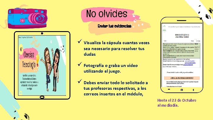 No olvides Enviar tus evidencias ü Visualiza la cápsula cuantas veces sea necesario para