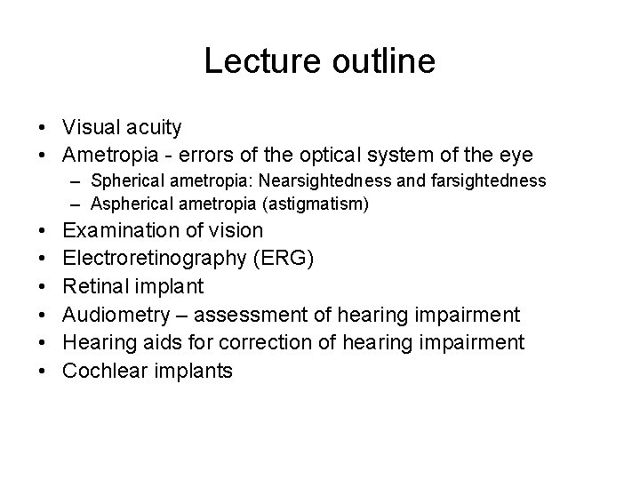 Lecture outline • Visual acuity • Ametropia - errors of the optical system of