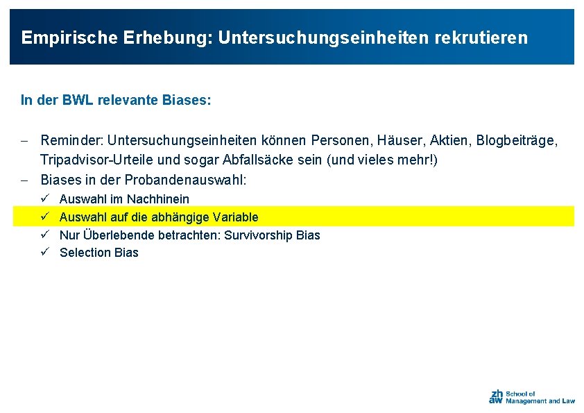 Empirische Erhebung: Untersuchungseinheiten rekrutieren In der BWL relevante Biases: - Reminder: Untersuchungseinheiten können Personen,
