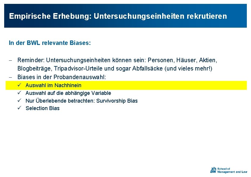 Empirische Erhebung: Untersuchungseinheiten rekrutieren In der BWL relevante Biases: - Reminder: Untersuchungseinheiten können sein: