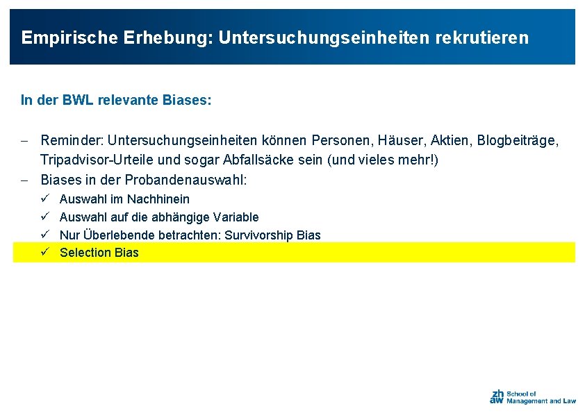 Empirische Erhebung: Untersuchungseinheiten rekrutieren In der BWL relevante Biases: - Reminder: Untersuchungseinheiten können Personen,