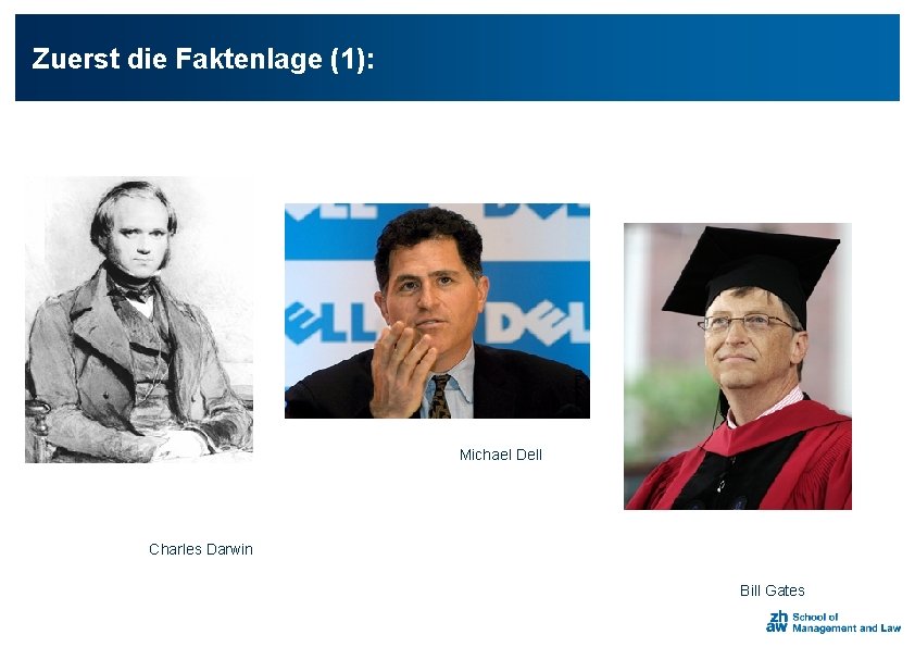 Zuerst die Faktenlage (1): Michael Dell Charles Darwin Bill Gates 