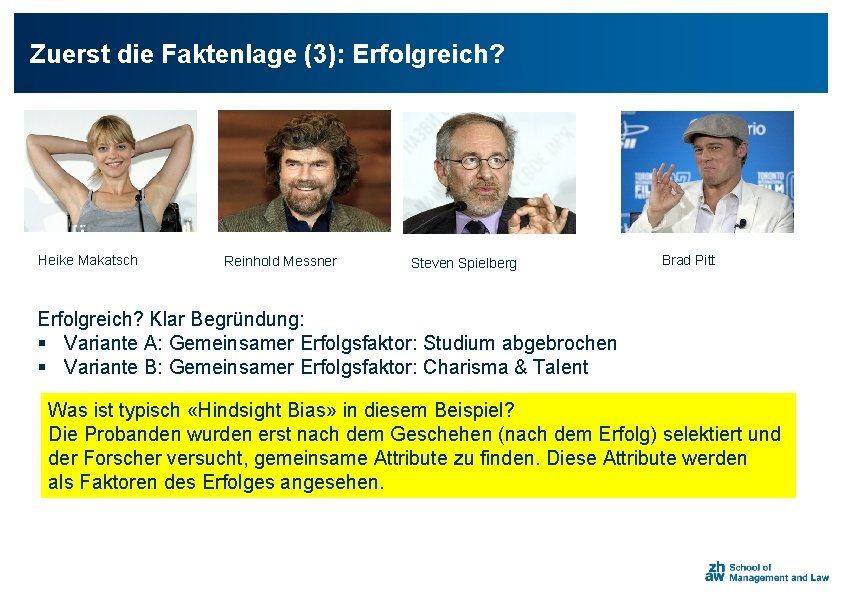 Zuerst die Faktenlage (3): Erfolgreich? Heike Makatsch Reinhold Messner Steven Spielberg Brad Pitt Erfolgreich?