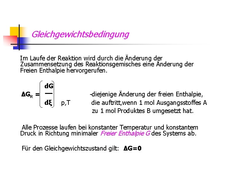 Gleichgewichtsbedingung Im Laufe der Reaktion wird durch die Änderung der Zusammensetzung des Reaktionsgemisches eine