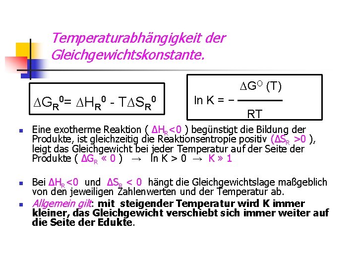 Temperaturabhängigkeit der Gleichgewichtskonstante. ∆GO (T) ∆GR 0= ∆HR 0 - T∆SR 0 n n