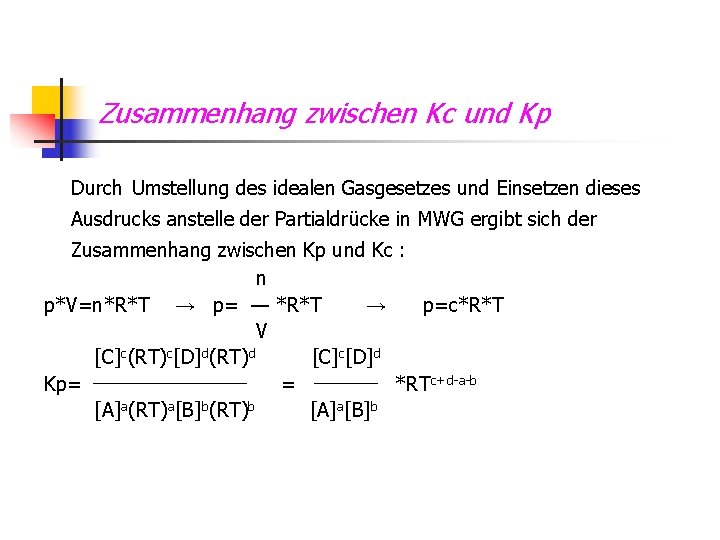 Zusammenhang zwischen Kc und Kp Durch Umstellung des idealen Gasgesetzes und Einsetzen dieses Ausdrucks