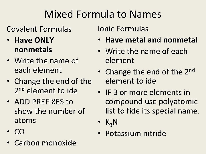 Mixed Formula to Names Covalent Formulas • Have ONLY nonmetals • Write the name