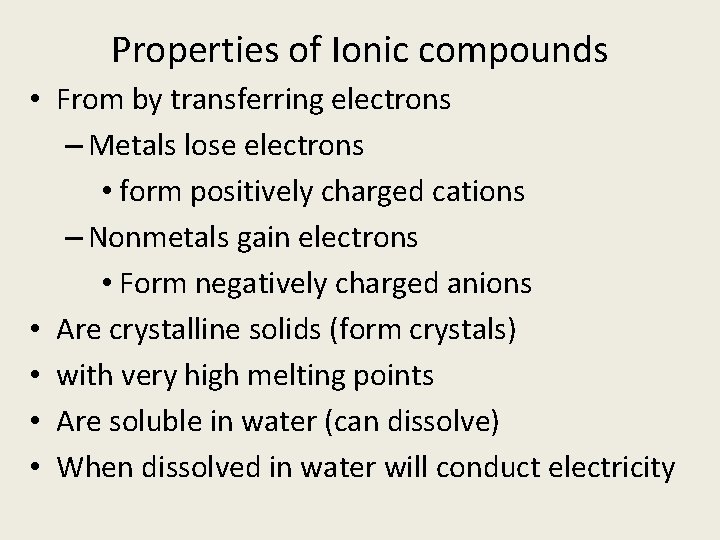 Properties of Ionic compounds • From by transferring electrons – Metals lose electrons •