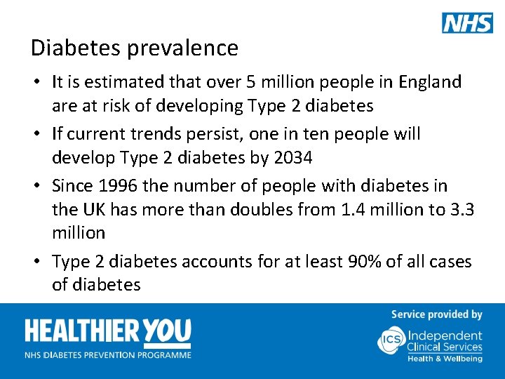 Diabetes prevalence • It is estimated that over 5 million people in England are