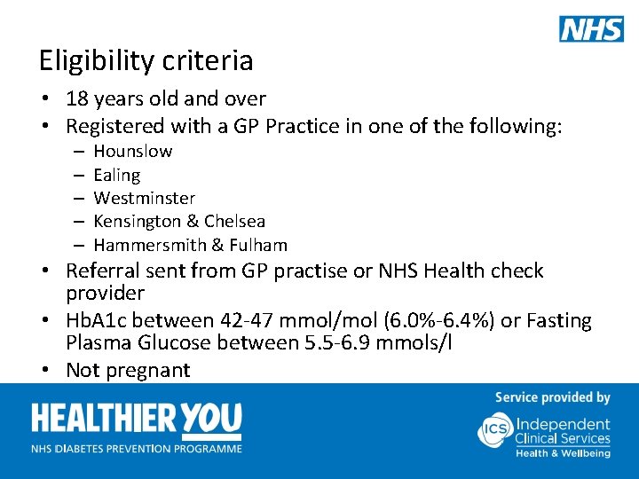 Eligibility criteria • 18 years old and over • Registered with a GP Practice