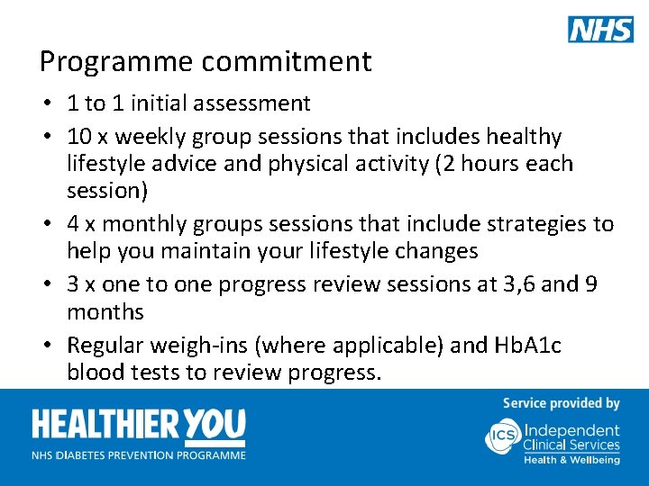 Programme commitment • 1 to 1 initial assessment • 10 x weekly group sessions