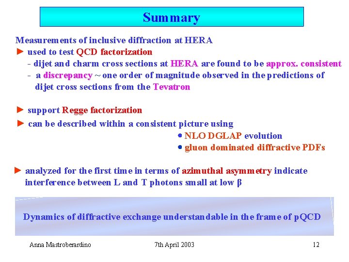 Summary Measurements of inclusive diffraction at HERA ► used to test QCD factorization -