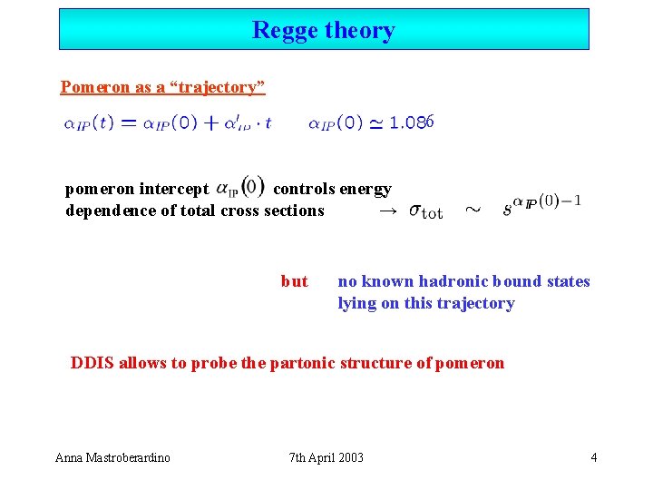 Regge theory Pomeron as a “trajectory” pomeron intercept controls energy dependence of total cross