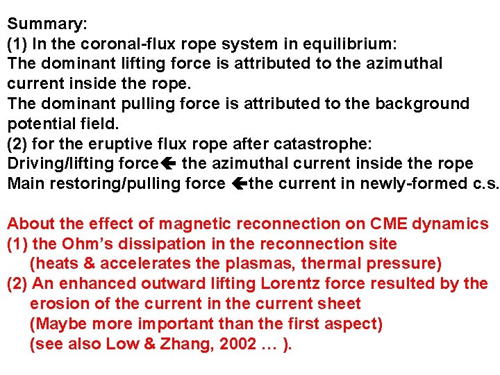 Summary: (1) In the coronal-flux rope system in equilibrium: The dominant lifting force is