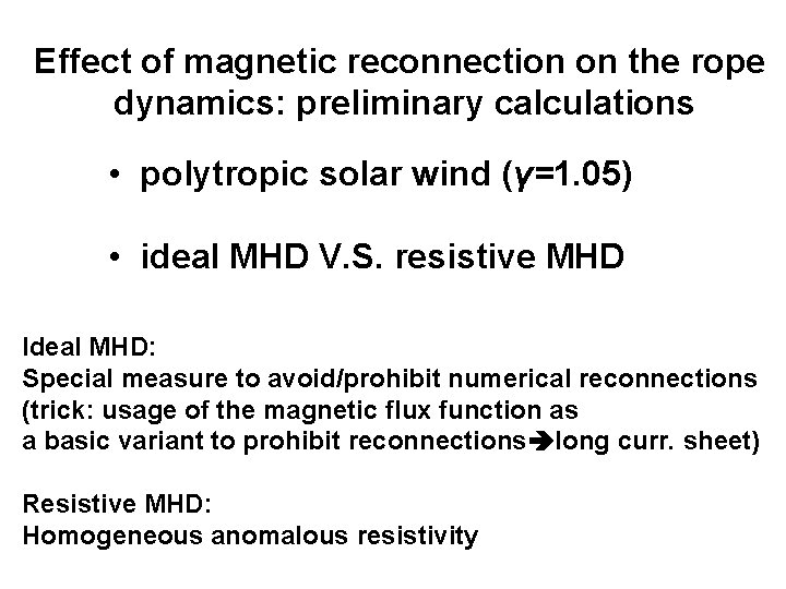 Effect of magnetic reconnection on the rope dynamics: preliminary calculations • polytropic solar wind