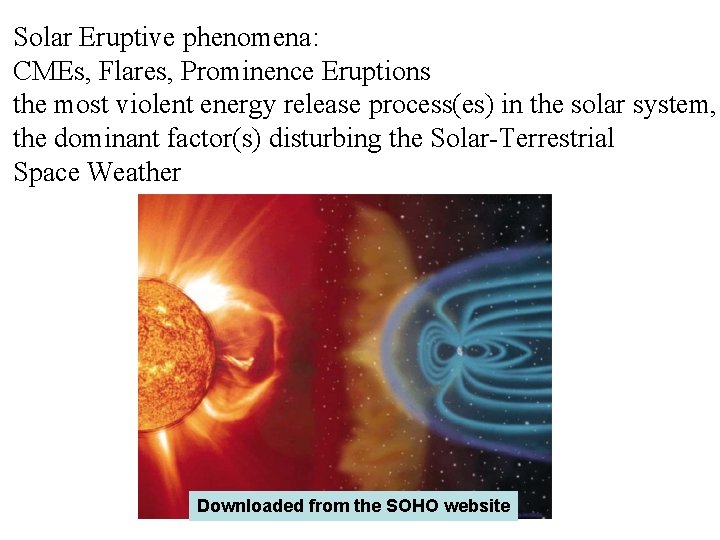 Solar Eruptive phenomena: CMEs, Flares, Prominence Eruptions the most violent energy release process(es) in