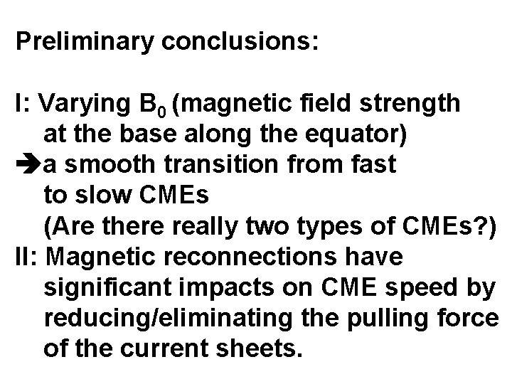 Preliminary conclusions: I: Varying B 0 (magnetic field strength at the base along the