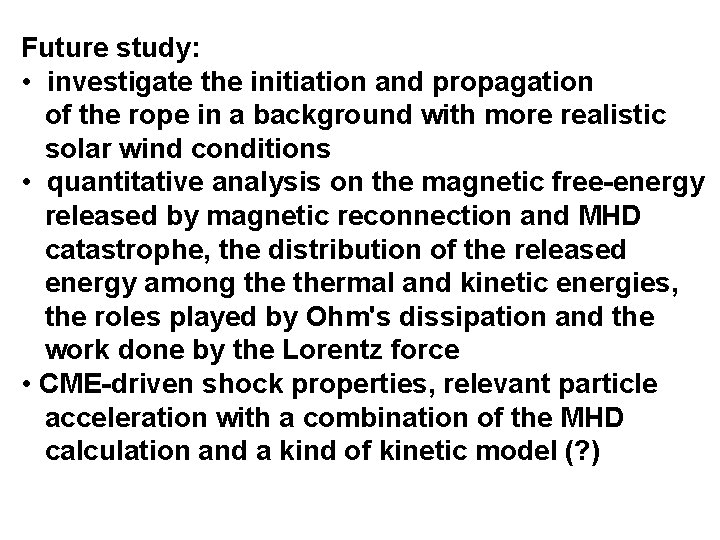 Future study: • investigate the initiation and propagation of the rope in a background