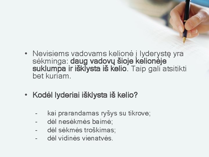  • Nevisiems vadovams kelionė į lyderystę yra sėkminga: daug vadovų šioje kelionėje suklumpa