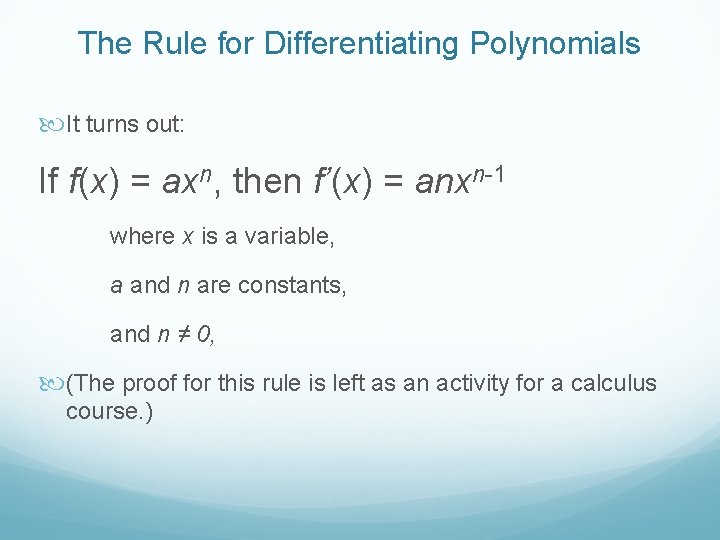 The Rule for Differentiating Polynomials It turns out: If f(x) = axn, then f’(x)