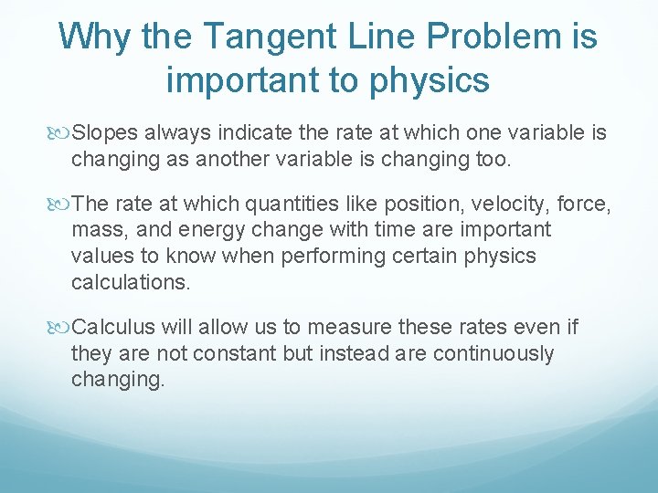 Why the Tangent Line Problem is important to physics Slopes always indicate the rate
