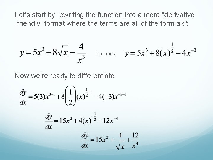 Let’s start by rewriting the function into a more “derivative -friendly” format where the